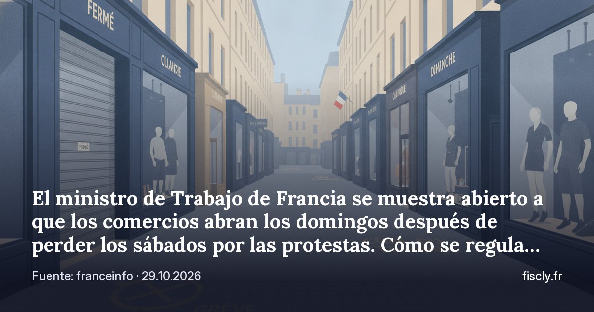 El ministro de Trabajo de Francia se muestra abierto a que los comercios abran los domingos después de perder los sábados por las protestas. Cómo se regula hoy el trabajo dominical y cuándo un empleado puede negarse