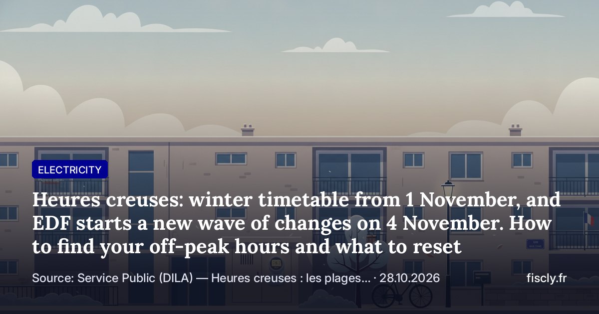 Heures creuses: winter timetable from 1 November, and EDF starts a new wave of changes on 4 November. How to find your off-peak hours and what to reset