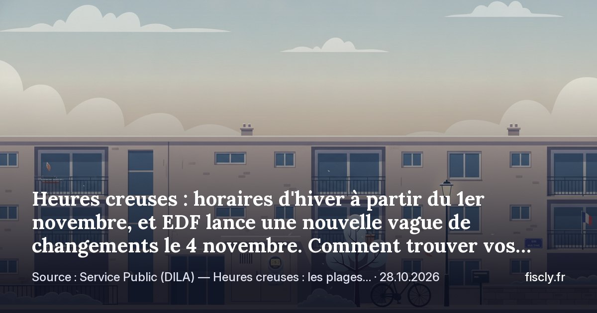 Heures creuses : horaires d'hiver à partir du 1er novembre, et EDF lance une nouvelle vague de changements le 4 novembre. Comment trouver vos heures creuses et quoi reprogrammer