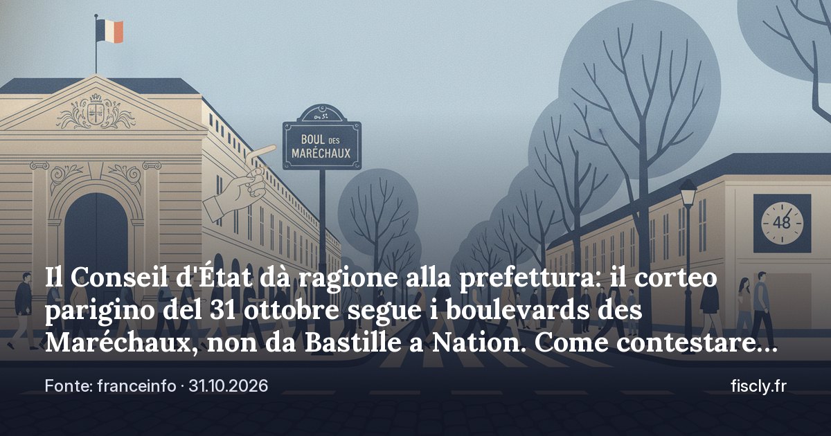 Il Conseil d'État dà ragione alla prefettura: il corteo parigino del 31 ottobre segue i boulevards des Maréchaux, non da Bastille a Nation. Come contestare con urgenza una decisione amministrativa in Francia — il référé di 48 ore
