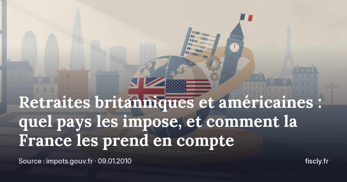 Retraites britanniques et américaines : quel pays les impose, et comment la France les prend en compte